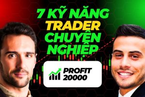 7 kỹ năng trader chuyên nghiệp cần có: Nền tảng thật sự phía sau lợi nhuận