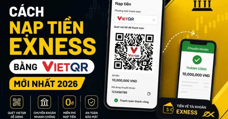 Cách nạp tiền Exness bằng VietQR mới nhất 2026